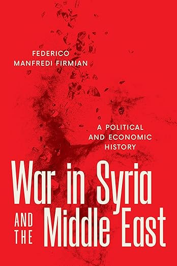 War in Syria and the Middle East : a political and economic history