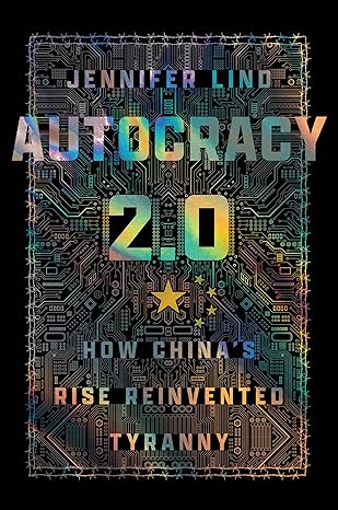 Autocracy 2.0 : how China's rise reinvented tyranny