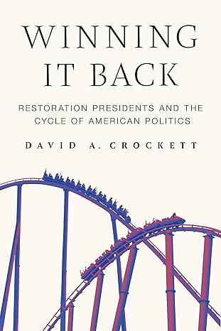 Winning it back : restoration presidents and the cycle of American politics