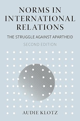 Norms in international relations : the struggle against apartheid