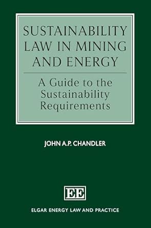 Sustainability law in mining and energy : a guide to the sustainability requirements