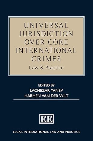 Universal jurisdiction over core international crimes : law ＆ practice
