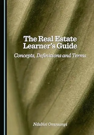 The real estate learner's guide : concepts, definitions and terms