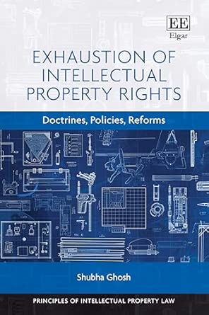 Exhaustion of intellectual property rights : doctrines, policies, reforms