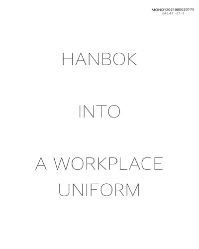 (2020) 한복 근무복디자인 프로젝트 = Hanbok into a workplace uniform