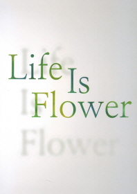 Life is flower