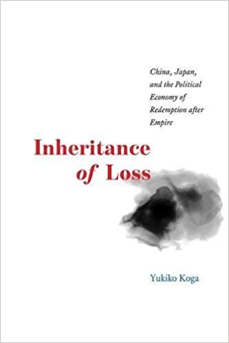 Inheritance of loss : China, Japan, and the political economy of redemption after empire