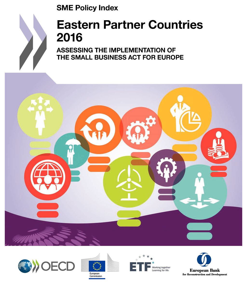 SME policy index : Eastern partner countries. 2016, Assessing in the implementation of the small business act for Europe