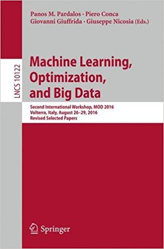 Machine learning, optimization, and big data : second international workshop, MOD 2016, Volterra, Italy, August 26-29, 2016, revised selected papers