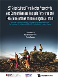 2015 agricultural total factor productivity and competitiveness analysis for states and federal territories and five regions of India : annual competitiveness update and evidence on the agricultural development models for selected Indian States