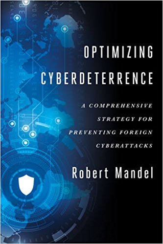 Optimizing cyberdeterrence : a comprehensive strategy for preventing foreign cyberattacks