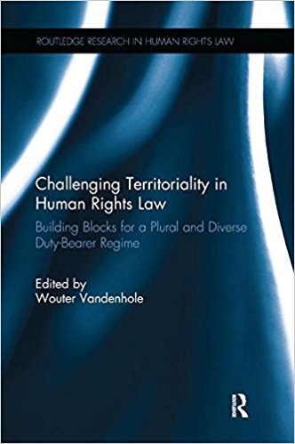 Challenging territoriality in human rights law : building blocks for a plural and diverse duty-bearer regime