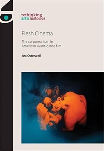 Flesh cinema : the corporeal turn in American avant-garde film