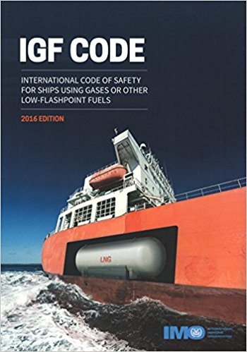 IGF code : international code of safety for ships using gases or other low-flashpoint fuels