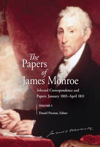 The papers of James Monroe. Volume 5, Selected correspondence and papers, January 1803 - April 1811