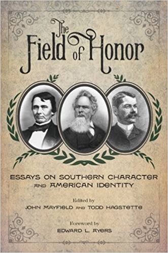 The field of honor : essays on southern character and American identity