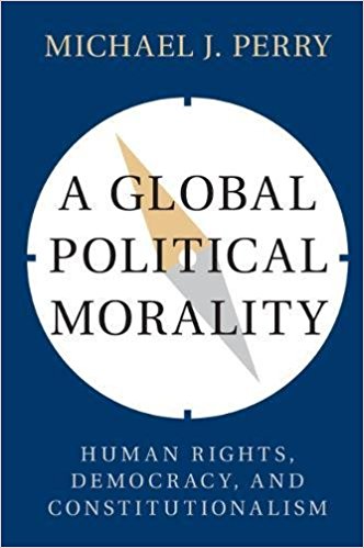A global political morality : human rights, democracy, and constitutionalism
