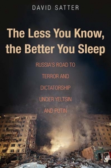 The less you know, the better you sleep : Russia's road to terror and dictatorship under Yeltsin and Putin