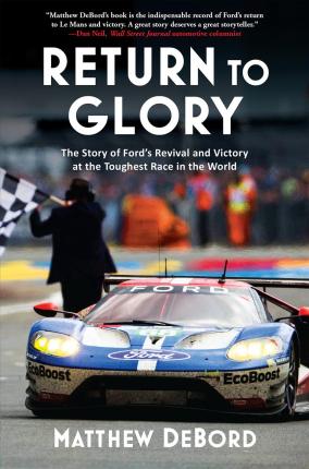 Return to glory : the story of Ford's revival and victory at the toughest race in the world