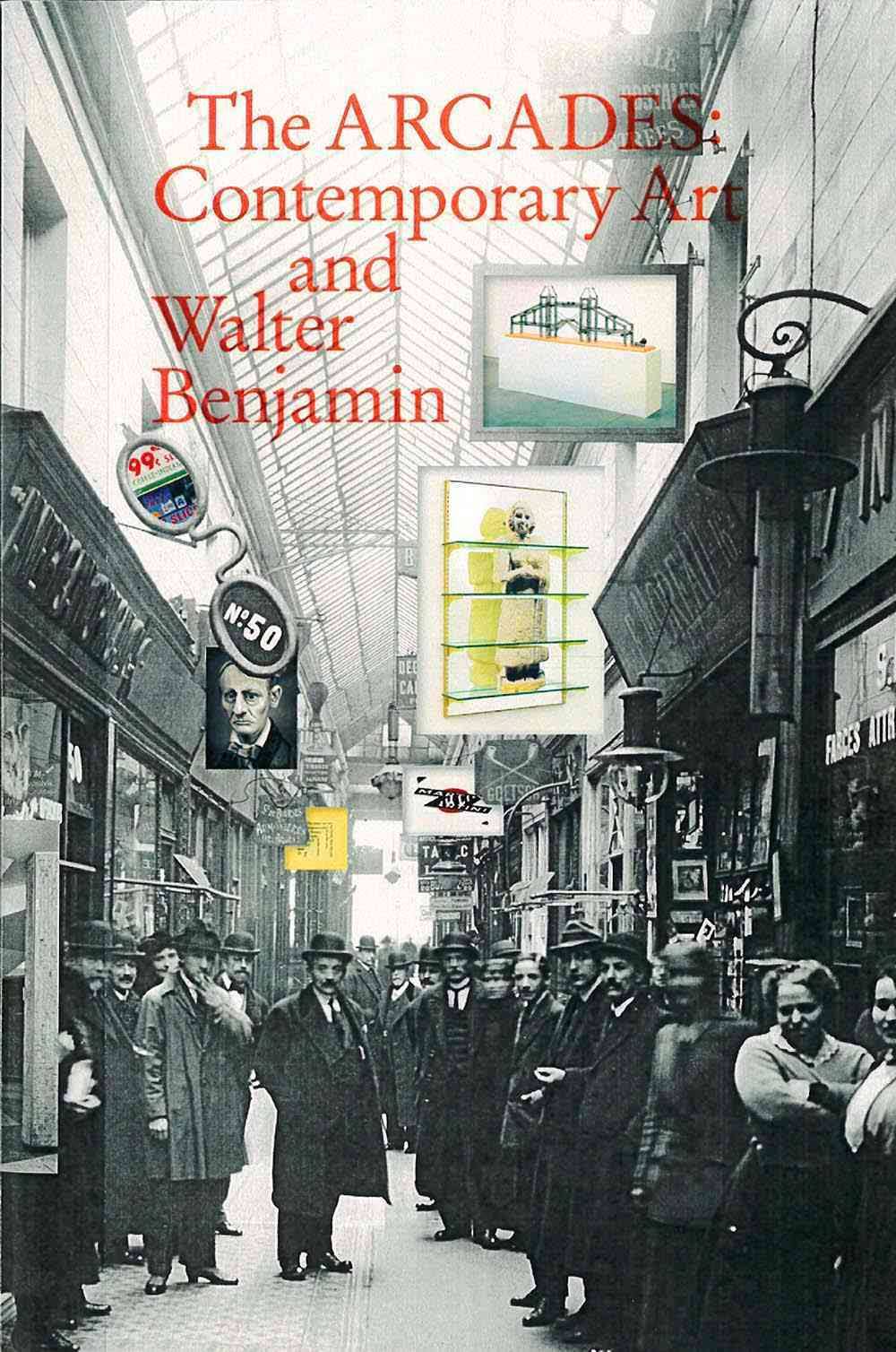 The arcades : contemporary art and Walter Benjamin