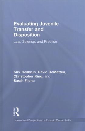 Evaluating juvenile transfer and disposition : law, science, and practice