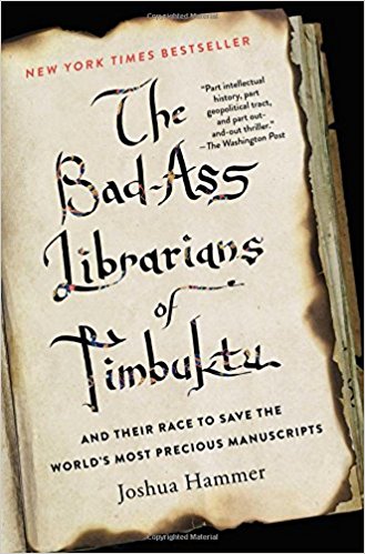 The bad-ass librarians of Timbuktu : and their race to save the world's most precious manuscripts