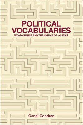 Political vocabularies : word change and the nature of politics