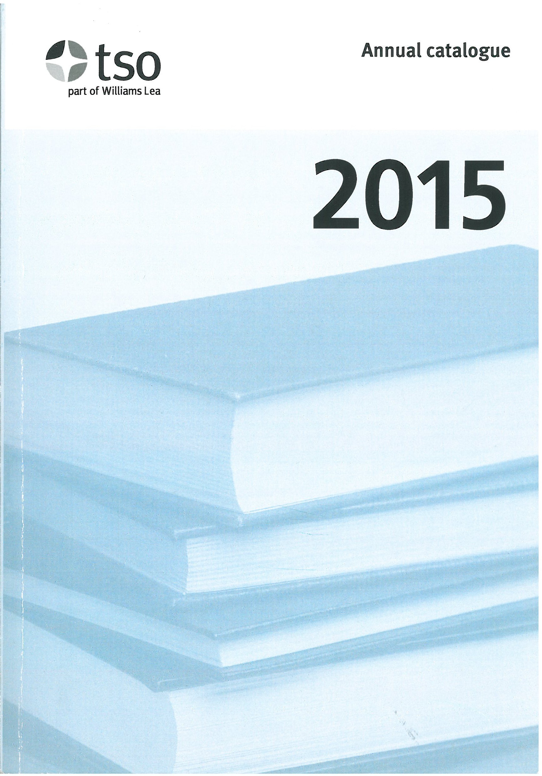 The stationery Office annual catalogue. 2015