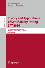 Theory and applications of satisfiability testing - SAT 2016 : 19th International Conference, Bordeaux, France, July 5-8, 2016, Proceedings