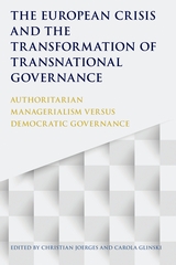The European crisis and the transformation of transnational governance : authoritarian managerialism versus democratic governance