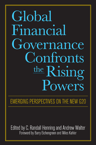Global financial governance confronts the rising powers : emerging perspectives on the new G20