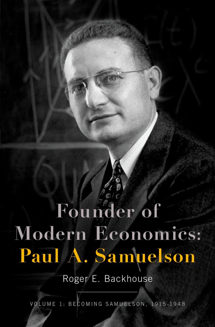 Founder of modern economics : Paul A. Samuelson. v. 1, Becoming Samuelson, 1915-1948