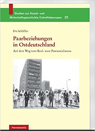 Paarbeziehungen in Ostdeutschland : Auf dem Weg vom Real- zum Postsozialismus