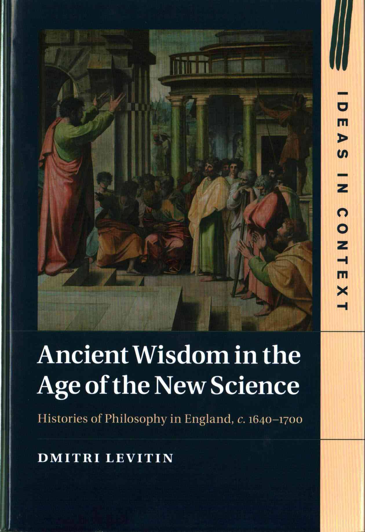 Ancient wisdom in the age of the new science : histories of philosophy in England, c. 1640-1700