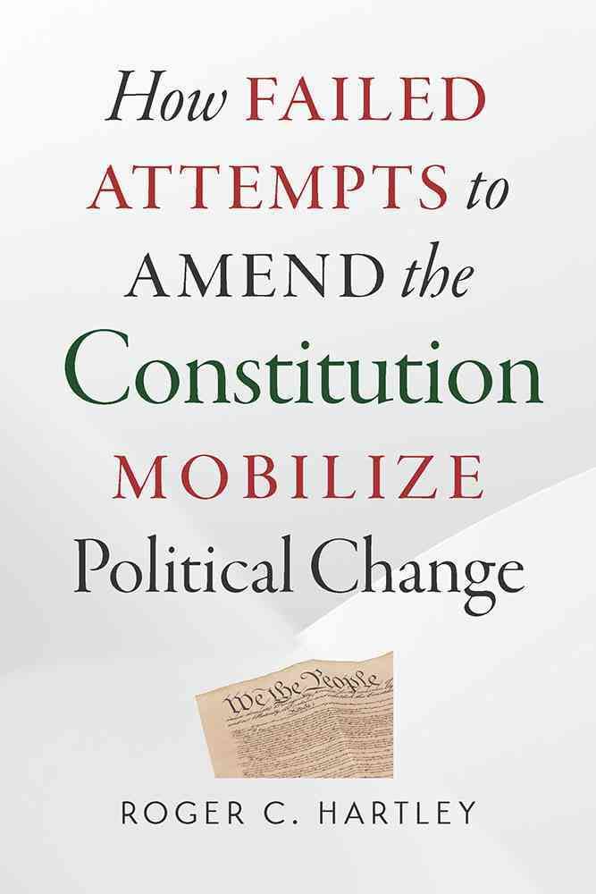 How failed attempts to amend the Constitution mobilize political change