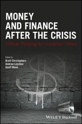 Money and finance after the crisis : critical thinking for uncertain times