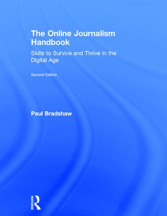 The online journalism handbook : skills to survive and thrive in the digital age