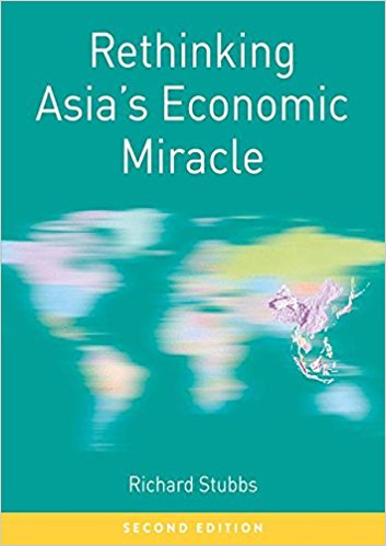 Rethinking Asia's economic miracle : the political economy of war, prosperity and crisis