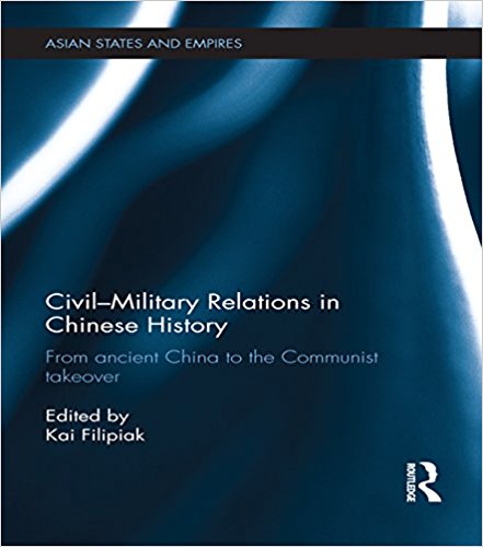 Civil-military relations in Chinese history : from ancient China to the Communist takeover