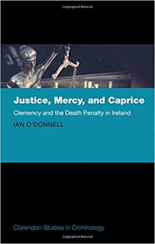 Justice, mercy, and caprice : clemency and the death penalty in Ireland