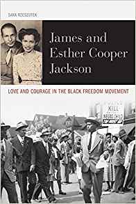 James and Esther Cooper Jackson : love and courage in the Black freedom movement