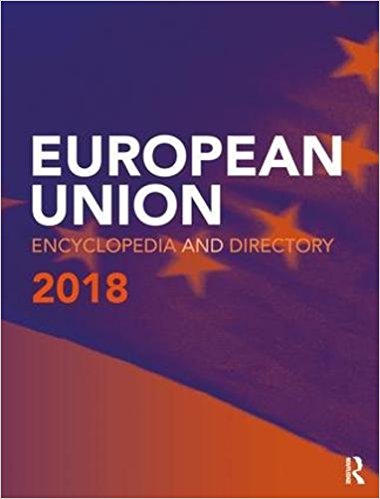The European Union encyclopedia and directory. 2018