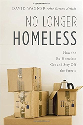No longer homeless : how the ex-homeless get and stay off the streets / David Wagner with Gemma Atticks.