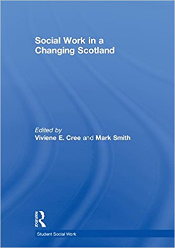 Social work in a changing Scotland / edited by Viviene E. Cree and Mark Smith.
