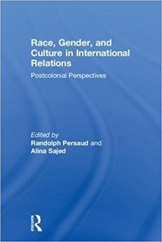 Race, gender, and culture in international relations : postcolonial perspectives
