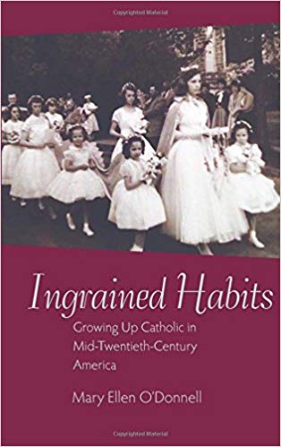 Ingrained habits : growing up Catholic in mid-twentieth-century America