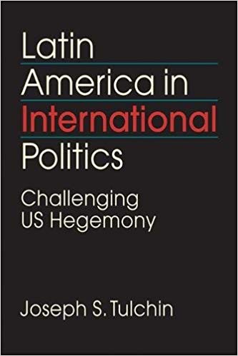 Latin America in international politics : challenging US hegemony