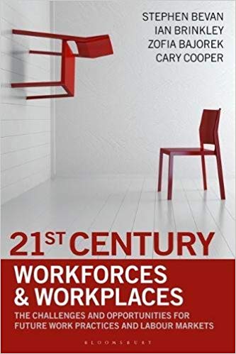 21st century workforces and workplaces : the challenges and opportunities for future work practices and labour markets