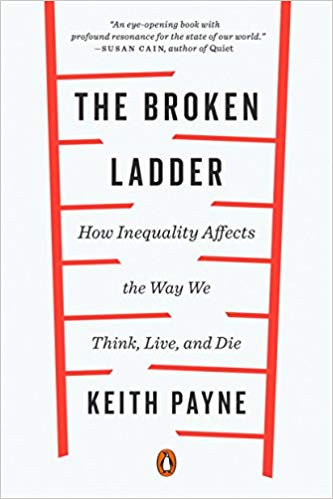 The broken ladder : how inequality affects the way we think, live, and die