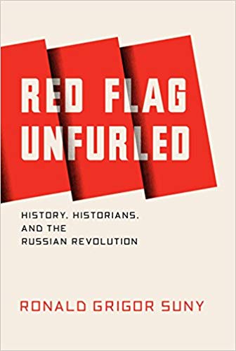Red flag unfurled : history, historians, and the Russian Revolution